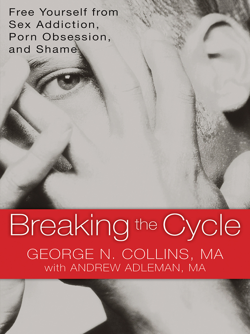 Title details for Breaking the Cycle: Free Yourself from Sex Addiction, Porn Obsession, and Shame by George Collins - Wait list